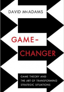 Game-Changer: Game Theory and the Art of Transforming Strategic Situations 
