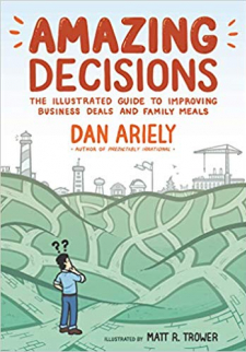 Amazing Decisions: The Illustrated Guide to Improving Business Deals and Family Meals 
