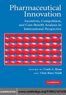 Pharmaceutical Innovation: Incentives, Competition, and Cost-Benefit Analysis in International Perspective 